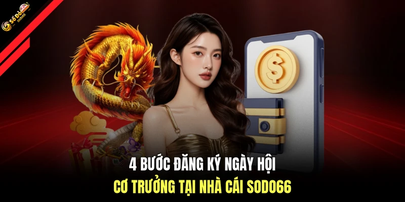 4 bước đăng ký ngày hội cơ trưởng tại nhà cái SODO66