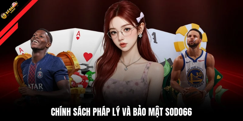 Chính sách pháp lý và bảo mật SODO66