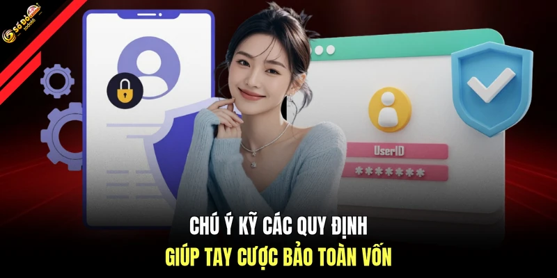 Chú ý kỹ các quy định giúp tay cược bảo toàn vốn