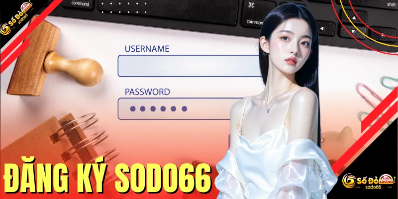 Đăng Ký SODO66 - Hướng Dẫn Tạo Tài Khoản Tại Nền Tảng Cược