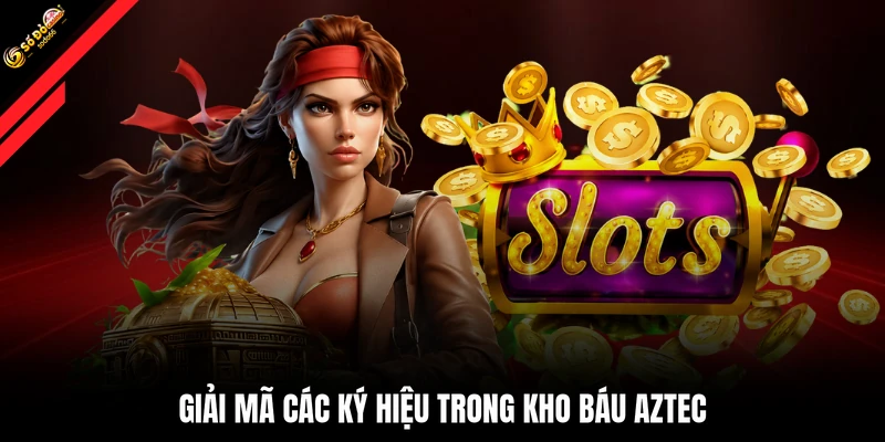 Giải mã các ký hiệu trong Kho báu Aztec