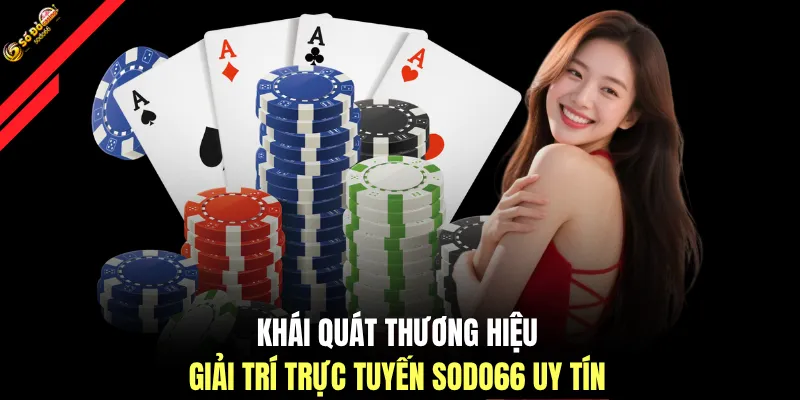 Khái quát thương hiệu giải trí trực tuyến SODO66 uy tín