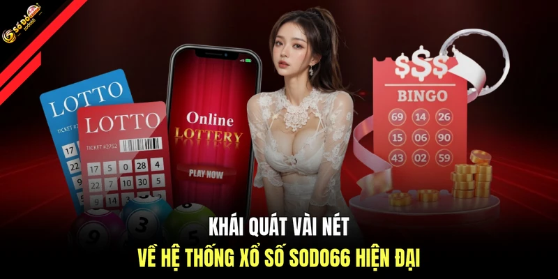 Khái quát vài nét về hệ thống xổ số SODO66 hiện đại