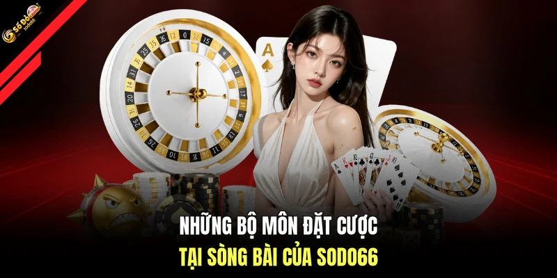 Những bộ môn đặt cược tại sòng bài của SODO66