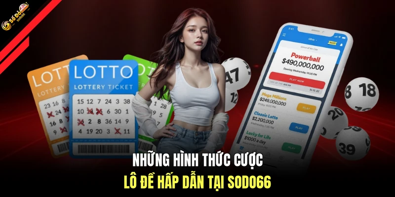 Những hình thức cược lô đề hấp dẫn tại SODO66
