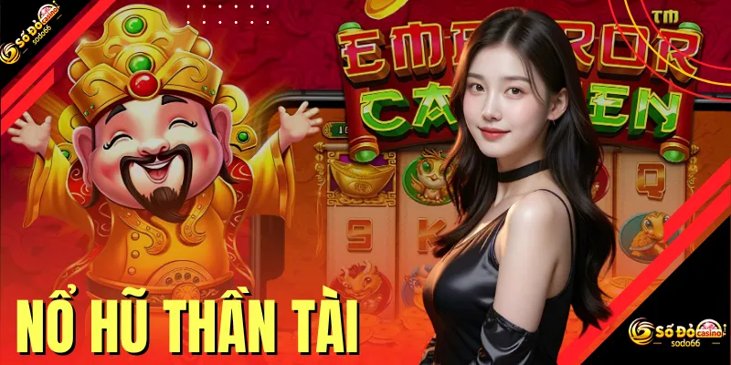 Nổ Hũ Thần Tài - Game Rước Tiền Thưởng Rủng Rỉnh Về Nhà