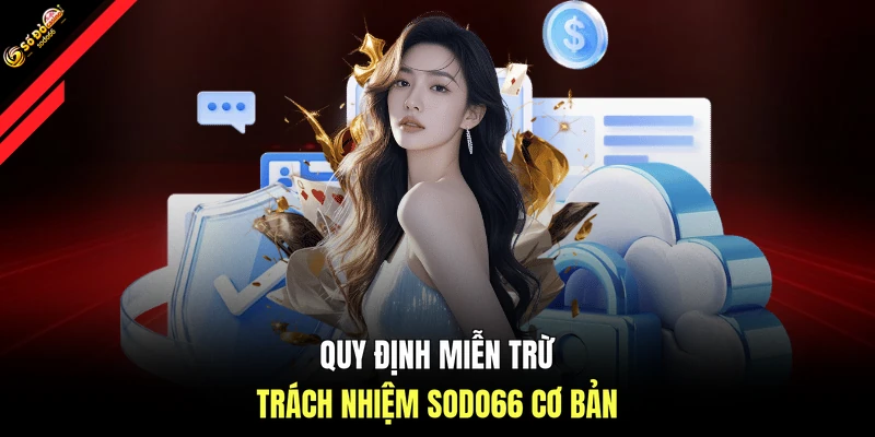 Quy định miễn trừ trách nhiệm SODO66 cơ bản