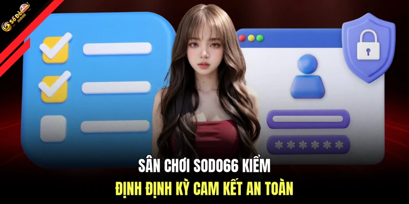 Sân chơi SODO66 kiểm định định kỳ cam kết an toàn