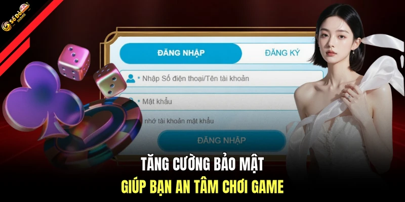 Tăng cường bảo mật giúp bạn an tâm chơi game